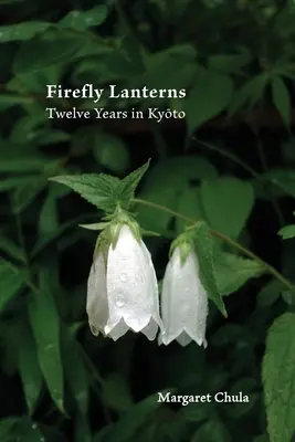 Linternas de luciérnagas: Doce años en Kyōto - Firefly Lanterns: Twelve Years in Kyōto