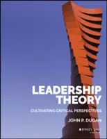 Teoría del liderazgo: Cultivando perspectivas críticas - Leadership Theory: Cultivating Critical Perspectives