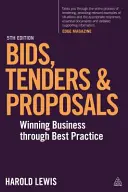 Licitaciones, concursos y propuestas: Ganar negocios mediante las mejores prácticas - Bids, Tenders and Proposals: Winning Business Through Best Practice