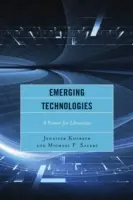 Tecnologías emergentes: Un manual para bibliotecarios - Emerging Technologies: A Primer for Librarians