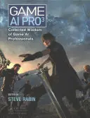 Game AI Pro 3: Sabiduría recopilada de los profesionales de la IA de videojuegos - Game AI Pro 3: Collected Wisdom of Game AI Professionals