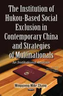 Institución de la exclusión social basada en el hukou en la China contemporánea y estrategias de las multinacionales - Un análisis institucional - Institution of Hukou-Based Social Exclusion in Contemporary China & Strategies of Multinationals - An Institutional Analysis