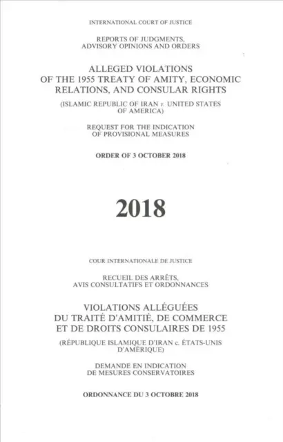 Reports of Judgments, Advisory Opinions and Orders: Alleged Violations of the 1955 Treaty of Amity, Economic Relations, and Consular Rights (Islamic R