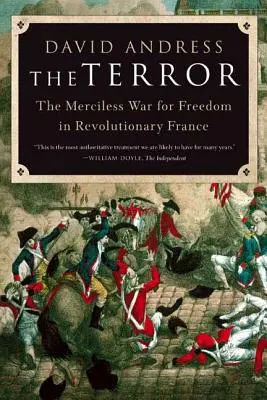 El Terror: La despiadada guerra por la libertad en la Francia revolucionaria - The Terror: The Merciless War for Freedom in Revolutionary France