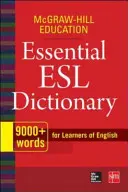 McGraw-Hill Education Essential ESL Dictionary: 9.000+ palabras para estudiantes de inglés - McGraw-Hill Education Essential ESL Dictionary: 9,000+ Words for Learners of English