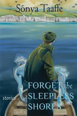 Olvida las costas insomnes: Cuentos - Forget the Sleepless Shores: Stories