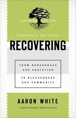 Recovering: Del quebrantamiento y la adicción a la bienaventuranza y la comunidad - Recovering: From Brokenness and Addiction to Blessedness and Community