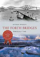 Los puentes del Forth a través del tiempo - The Forth Bridges Through Time