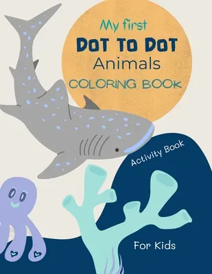 Libro de animales punto a punto para niños: Libro para colorear de animales punto a punto para niños de 4 a 7 años con lindos y divertidos dibujos de animales 52 páginas de animales punto a punto - Dot to Dot Animals Book for Kids: Dot to dot Animals Coloring Book for kids ages 4-7 with cute and fun animal drawings 52 pages of dot to dot animals