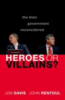 ¿Héroes o villanos? El gobierno de Blair reconsiderado - Heroes or Villains?: The Blair Government Reconsidered