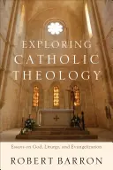 Explorando la teología católica: Ensayos sobre Dios, liturgia y evangelización - Exploring Catholic Theology: Essays on God, Liturgy, and Evangelization