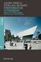 Ciudadanía performativa: Arte público, diseño urbano y participación política - Performative Citizenship: Public Art, Urban Design, and Political Participation