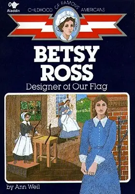 Betsy Ross: Diseñadora de nuestra bandera - Betsy Ross: Designer of Our Flag