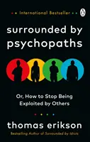 Rodeado de psicópatas - O cómo dejar de ser explotado por otros - Surrounded by Psychopaths - or, How to Stop Being Exploited by Others