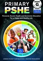 Primary PSHE Book G - Educación personal, social, sanitaria y económica para una vida feliz y saludable - Primary PSHE Book G - Personal, Social, Health and Economic Education for a Happy and Healthy Life