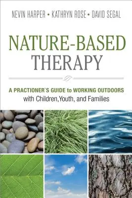 Terapia Basada en la Naturaleza: A Practitioner's Guide to Working Outdoors with Children, Youth, and Families (Guía práctica para trabajar al aire libre con niños, jóvenes y familias) - Nature-Based Therapy: A Practitioner's Guide to Working Outdoors with Children, Youth, and Families