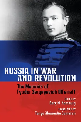 Rusia en guerra y revolución: Memorias de Fiódor Serguéievich Olferieff - Russia in War and Revolution: The Memoirs of Fyodor Sergeyevich Olferieff