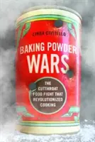 Baking Powder Wars: The Cutthroat Food Fight That Revolutionized Cooking (La guerra de los polvos de hornear: la encarnizada lucha alimentaria que revolucionó la cocina) - Baking Powder Wars: The Cutthroat Food Fight That Revolutionized Cooking