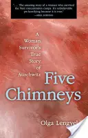 Cinco chimeneas: La verdadera historia de una superviviente de Auschwitz - Five Chimneys: A Woman Survivor's True Story of Auschwitz