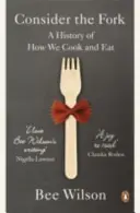 Consideremos el tenedor - Historia de cómo cocinamos y comemos - Consider the Fork - A History of How We Cook and Eat