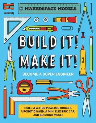 ¡Constrúyelo! ¡Hazlo! Makerspace Models. Construye cualquier cosa, desde un cohete propulsado por agua hasta robots para convertirte en un superingeniero. - Build It! Make It!: Makerspace Models. Build Anything from a Water Powered Rocket to Working Robots to Become a Super Engineer