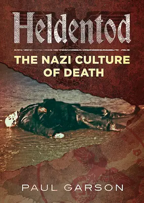 Heldentod: La cultura nazi de la muerte - Heldentod: The Nazi Culture of Death