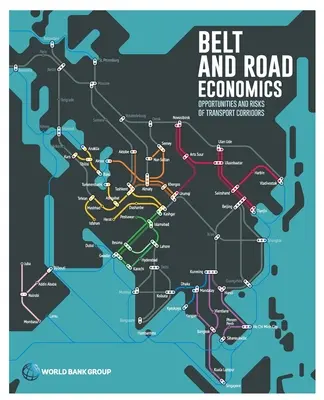 Economía de la Franja y la Ruta: Oportunidades y riesgos de los corredores de transporte - Belt and Road Economics: Opportunities and Risks of Transport Corridors