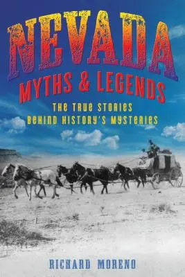 Mitos y leyendas de Nevada: Las verdaderas historias detrás de los misterios de la historia - Nevada Myths and Legends: The True Stories Behind History's Mysteries