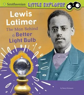 Lewis Latimer: el hombre detrás de una bombilla mejor - Lewis Latimer: The Man Behind a Better Light Bulb