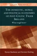 La economía doméstica, moral y política de la Irlanda posterior al Tigre Celta: ¿Qué bestia salvaje? - The domestic, moral and political economies of post-Celtic Tiger Ireland: What rough beast?
