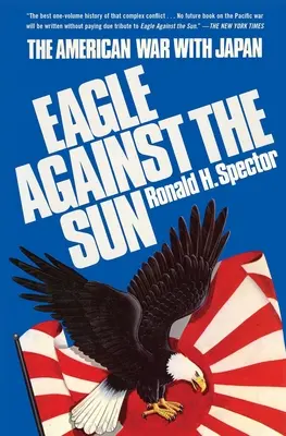 Águila contra el Sol: La guerra de Estados Unidos contra Japón - Eagle Against the Sun: The American War with Japan