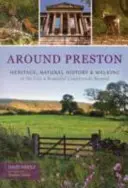 Alrededores de Preston - Patrimonio, historia natural y senderismo en la ciudad y su hermosa campiña - Around Preston - Heritage, Natural History and Walking in the City and Beautiful Countryside Beyond