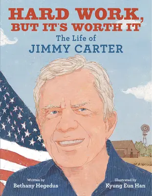 Trabajo duro, pero merece la pena: La vida de Jimmy Carter - Hard Work, But It's Worth It: The Life of Jimmy Carter