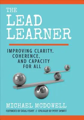 El Aprendiz Líder: Mejorar la claridad, la coherencia y la capacidad de todos - The Lead Learner: Improving Clarity, Coherence, and Capacity for All