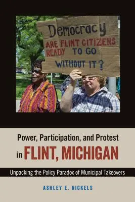 Poder, participación y protesta en Flint, Michigan: Desentrañando la paradoja política de las adquisiciones municipales - Power, Participation, and Protest in Flint, Michigan: Unpacking the Policy Paradox of Municipal Takeovers