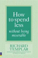 Cómo gastar menos sin sentirse miserable - How to Spend Less Without Being Miserable