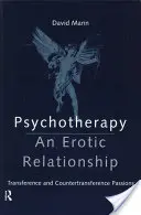 Psicoterapia: Una relación erótica: Pasiones transferidas y contratransferidas - Psychotherapy: An Erotic Relationship: Transference and Countertransference Passions