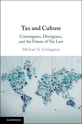 Impuesto y cultura: Convergencia, divergencia y futuro del Derecho fiscal - Tax and Culture: Convergence, Divergence, and the Future of Tax Law