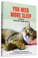 Necesitas Dormir Más: Consejos de los gatos (Libro de gatos, Libro divertido de gatos, Regalos de gatos para los amantes de los gatos) - You Need More Sleep: Advice from Cats (Cat Book, Funny Cat Book, Cat Gifts for Cat Lovers)