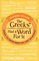 Los griegos tenían una palabra para eso: Palabras de las que no sabías que podías prescindir - The Greeks Had a Word for It: Words You Never Knew You Can't Do Without