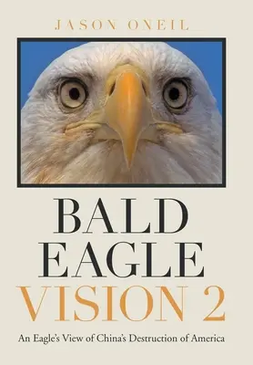 Bald Eagle Vision 2: La visión de un águila sobre la destrucción de América por China - Bald Eagle Vision 2: An Eagle's View of China's Destruction of America