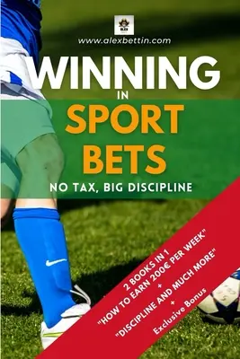 Ganar en las Apuestas Deportivas: Niente Tasse, Tanta Disciplina - Winning in Sport Bets: No Tax, Big Discipline