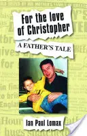 Por amor a Christopher - Historia de un padre - For the Love of Christopher - A Father's Tale