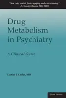 El Metabolismo de los Fármacos en Psiquiatría: Una guía clínica - Drug Metabolism in Psychiatry: A Clinical Guide