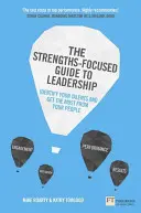 La guía del liderazgo centrada en las fortalezas: Identifique sus talentos y saque el máximo partido a su equipo - The Strengths-Focused Guide to Leadership: Identify Your Talents and Get the Most from Your Team