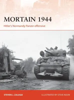 Mortain 1944: La ofensiva Panzer de Hitler en Normandía - Mortain 1944: Hitler's Normandy Panzer Offensive