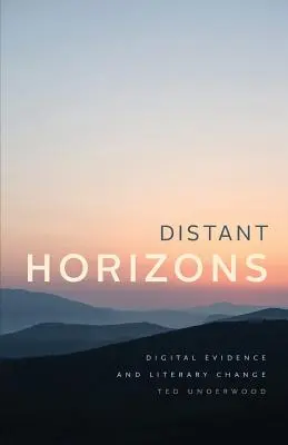 Horizontes lejanos: Pruebas digitales y cambio literario - Distant Horizons: Digital Evidence and Literary Change