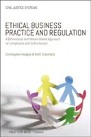 Prácticas empresariales éticas y regulación: Un enfoque del cumplimiento y la aplicación basado en el comportamiento y los valores - Ethical Business Practice and Regulation: A Behavioural and Values-Based Approach to Compliance and Enforcement