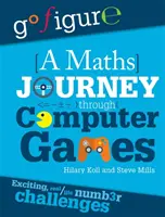 Imagínate: Un viaje a las matemáticas a través de los juegos de ordenador - Go Figure: A Maths Journey Through Computer Games