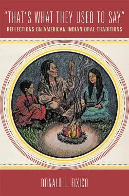 That's What They Used to Say: Reflexiones sobre las tradiciones orales de los indios americanos - That's What They Used to Say: Reflections on American Indian Oral Traditions